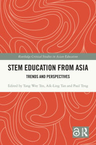Title: STEM Education from Asia: Trends and Perspectives, Author: Tang Wee Teo