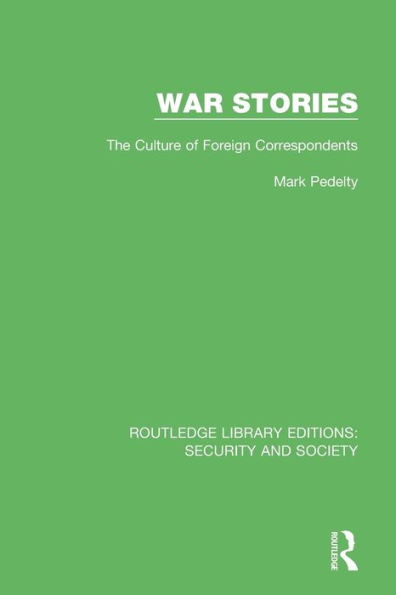 War Stories: The Culture of Foreign Correspondents