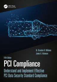Title: PCI Compliance: Understand and Implement Effective PCI Data Security Standard Compliance, Author: Branden Williams