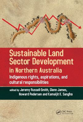 Sustainable Land Sector Development Northern Australia: Indigenous rights, aspirations, and cultural responsibilities
