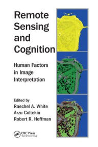 Title: Remote Sensing and Cognition: Human Factors in Image Interpretation, Author: Raechel A. White