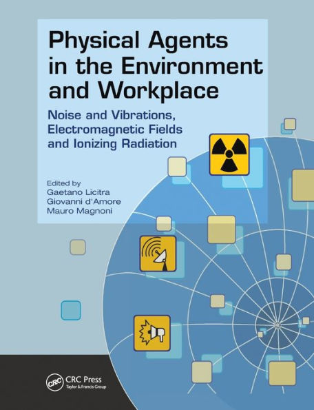 Physical Agents in the Environment and Workplace: Noise and Vibrations, Electromagnetic Fields and Ionizing Radiation