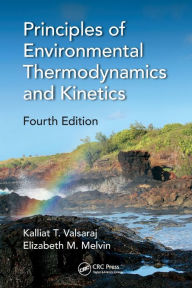 Title: Principles of Environmental Thermodynamics and Kinetics, Author: Kalliat T. Valsaraj