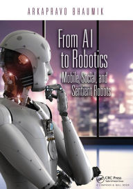 Title: From AI to Robotics: Mobile, Social, and Sentient Robots, Author: Arkapravo Bhaumik