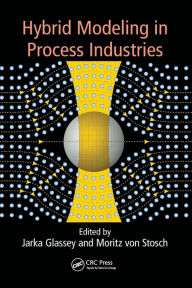 Title: Hybrid Modeling in Process Industries, Author: Jarka Glassey