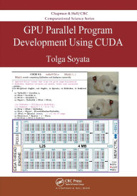 Title: GPU Parallel Program Development Using CUDA, Author: Tolga Soyata