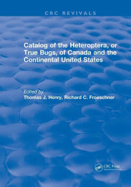 Title: Catalog of the Heteroptera or True Bugs, of Canada and the Continental United States, Author: Thomas J. Henry