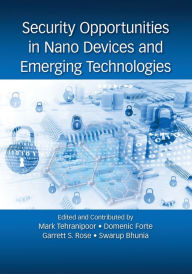 Title: Security Opportunities in Nano Devices and Emerging Technologies, Author: Mark Tehranipoor