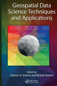 Title: Geospatial Data Science Techniques and Applications, Author: Hassan A. Karimi