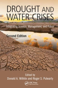 Title: Drought and Water Crises: Integrating Science, Management, and Policy, Second Edition, Author: Donald Wilhite