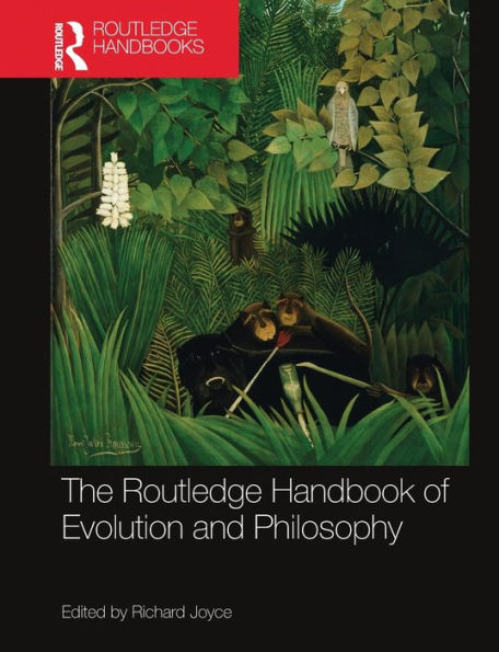 The Routledge Handbook of Evolution and Philosophy