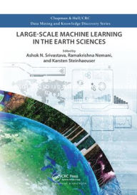 Title: Large-Scale Machine Learning in the Earth Sciences, Author: Ashok N. Srivastava