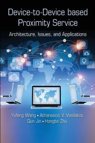 Title: Device-to-Device based Proximity Service: Architecture, Issues, and Applications, Author: Yufeng Wang