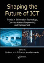 Shaping the Future of ICT: Trends in Information Technology, Communications Engineering, and Management