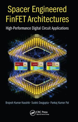 Spacer Engineered FinFET Architectures: High-Performance Digital Circuit Applications