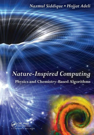 Title: Nature-Inspired Computing: Physics and Chemistry-Based Algorithms, Author: Nazmul H. Siddique