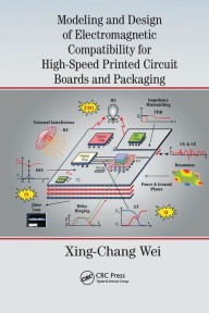 Title: Modeling and Design of Electromagnetic Compatibility for High-Speed Printed Circuit Boards and Packaging, Author: Xing-Chang Wei