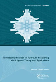 Title: Numerical Simulation in Hydraulic Fracturing: Multiphysics Theory and Applications, Author: Xinpu Shen