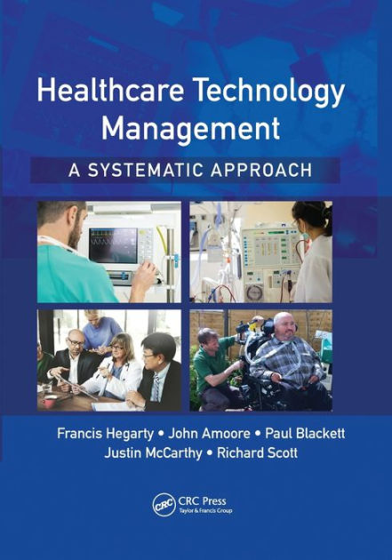 Healthcare Technology Management - A Systematic Approach by Francis ...