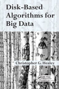 Title: Disk-Based Algorithms for Big Data, Author: Christopher Healey