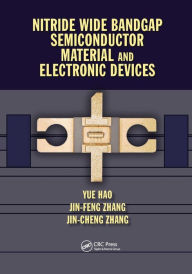 Title: Nitride Wide Bandgap Semiconductor Material and Electronic Devices, Author: Yue Hao