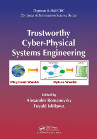 Title: Trustworthy Cyber-Physical Systems Engineering, Author: Alexander Romanovsky