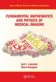 Title: Fundamental Mathematics and Physics of Medical Imaging, Author: Jack Lancaster