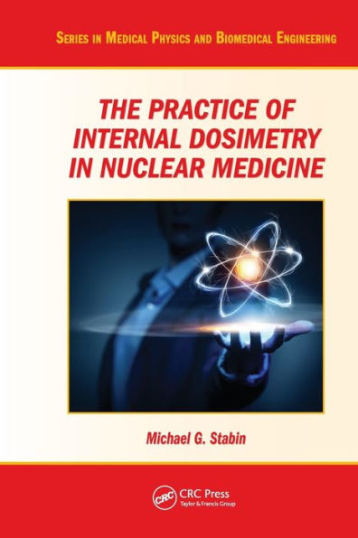 The Practice of Internal Dosimetry in Nuclear Medicine