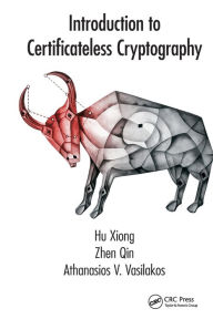 Title: Introduction to Certificateless Cryptography, Author: Hu Xiong