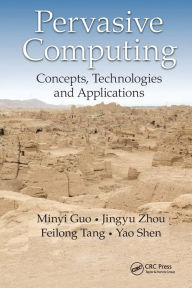 Title: Pervasive Computing: Concepts, Technologies and Applications, Author: Minyi Guo