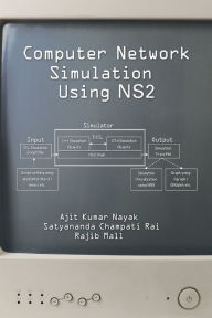 Title: Computer Network Simulation Using NS2, Author: Ajit Kumar Nayak
