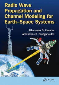 Title: Radio Wave Propagation and Channel Modeling for Earth-Space Systems, Author: Athanasios G. Kanatas