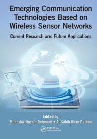 Title: Emerging Communication Technologies Based on Wireless Sensor Networks: Current Research and Future Applications, Author: Mubashir Husain Rehmani