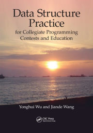 Title: Data Structure Practice: for Collegiate Programming Contests and Education, Author: Yonghui Wu