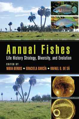 Annual Fishes: Life History Strategy, Diversity, and Evolution