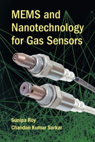Title: MEMS and Nanotechnology for Gas Sensors, Author: Sunipa Roy