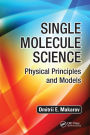 Single Molecule Science: Physical Principles and Models
