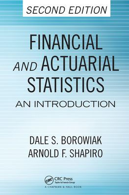 Financial and Actuarial Statistics: An Introduction, Second Edition