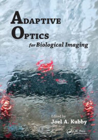 Title: Adaptive Optics for Biological Imaging, Author: Joel A Kubby