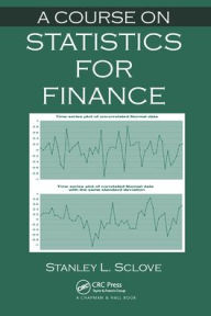 Title: A Course on Statistics for Finance, Author: Stanley L. Sclove