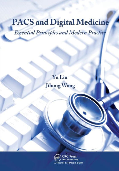 PACS and Digital Medicine: Essential Principles Modern Practice