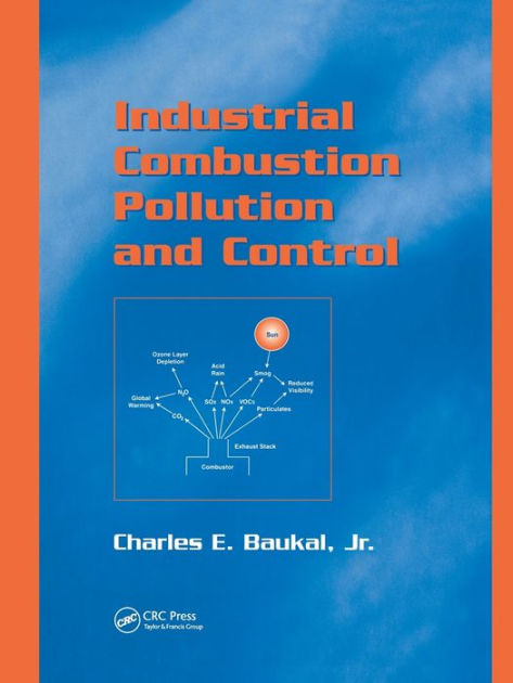 Industrial Combustion Pollution and Control by Charles E. Baukal, Jr ...