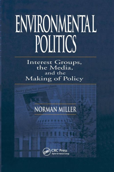 Environmental Politics: Interest Groups, the Media, and the Making of Policy