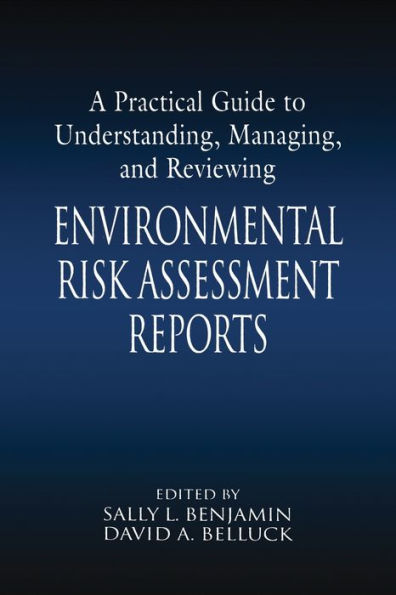 A Practical Guide to Understanding, Managing, and Reviewing Environmental Risk Assessment Reports