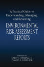 A Practical Guide to Understanding, Managing, and Reviewing Environmental Risk Assessment Reports