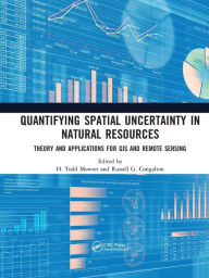 Title: Quantifying Spatial Uncertainty in Natural Resources: Theory and Applications for GIS and Remote Sensing, Author: H. Todd Mowrer