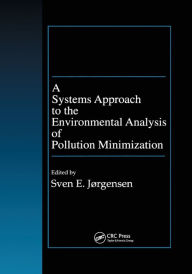 Title: A Systems Approach to the Environmental Analysis of Pollution Minimization, Author: Sven E. Jorgensen