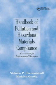 Title: Handbook of Pollution and Hazardous Materials Compliance: A Sourcebook for Environmental Managers, Author: Nicholas P. Cheremisinoff