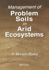 Title: Management of Problem Soils in Arid Ecosystems, Author: A. Monem Balba