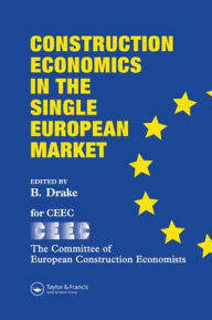 Title: Construction Economics in the Single European Market, Author: B. Drake